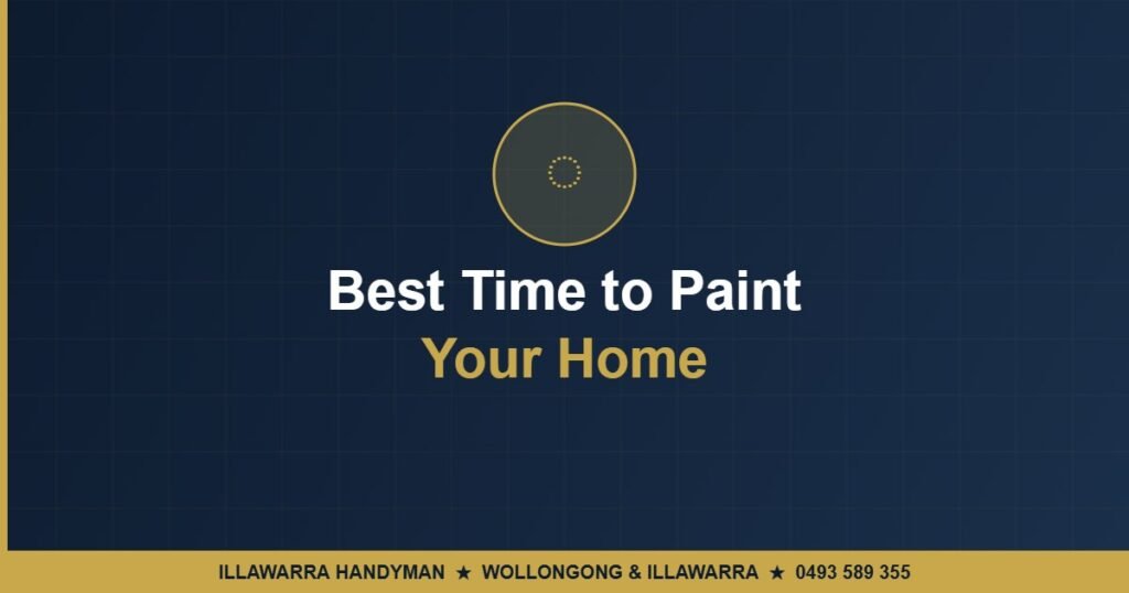 Best Time to Paint Your Home - Illawarra Handyman