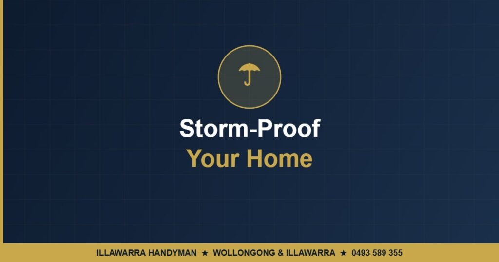 Storm-Proof Your Home - Illawarra Handyman