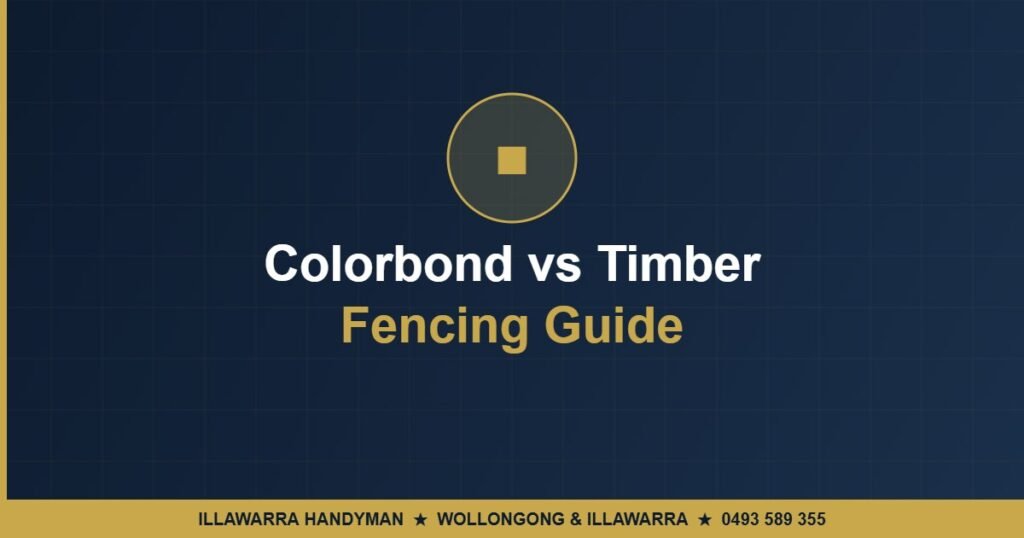 Colorbond vs Timber Fencing Guide - Illawarra Handyman