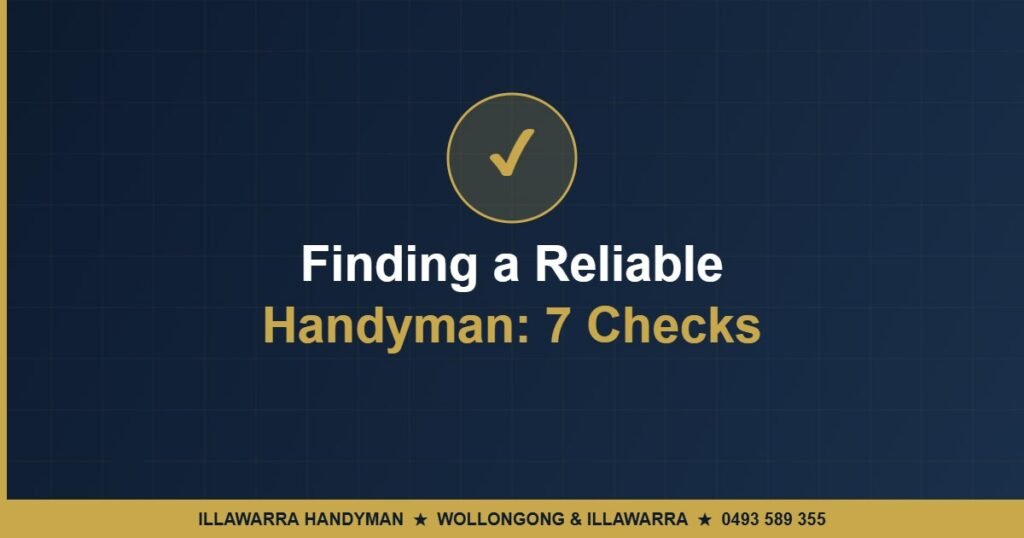Finding a Reliable Handyman: 7 Checks - Illawarra Handyman